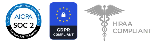 SOC 2 Certified, GDPR Compliant, HIPAA Compliant
